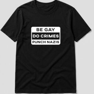 Be Gay Do Crimes Punch Nazis