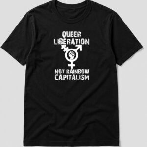 Queer Liberation Not Rainbow Capitalism